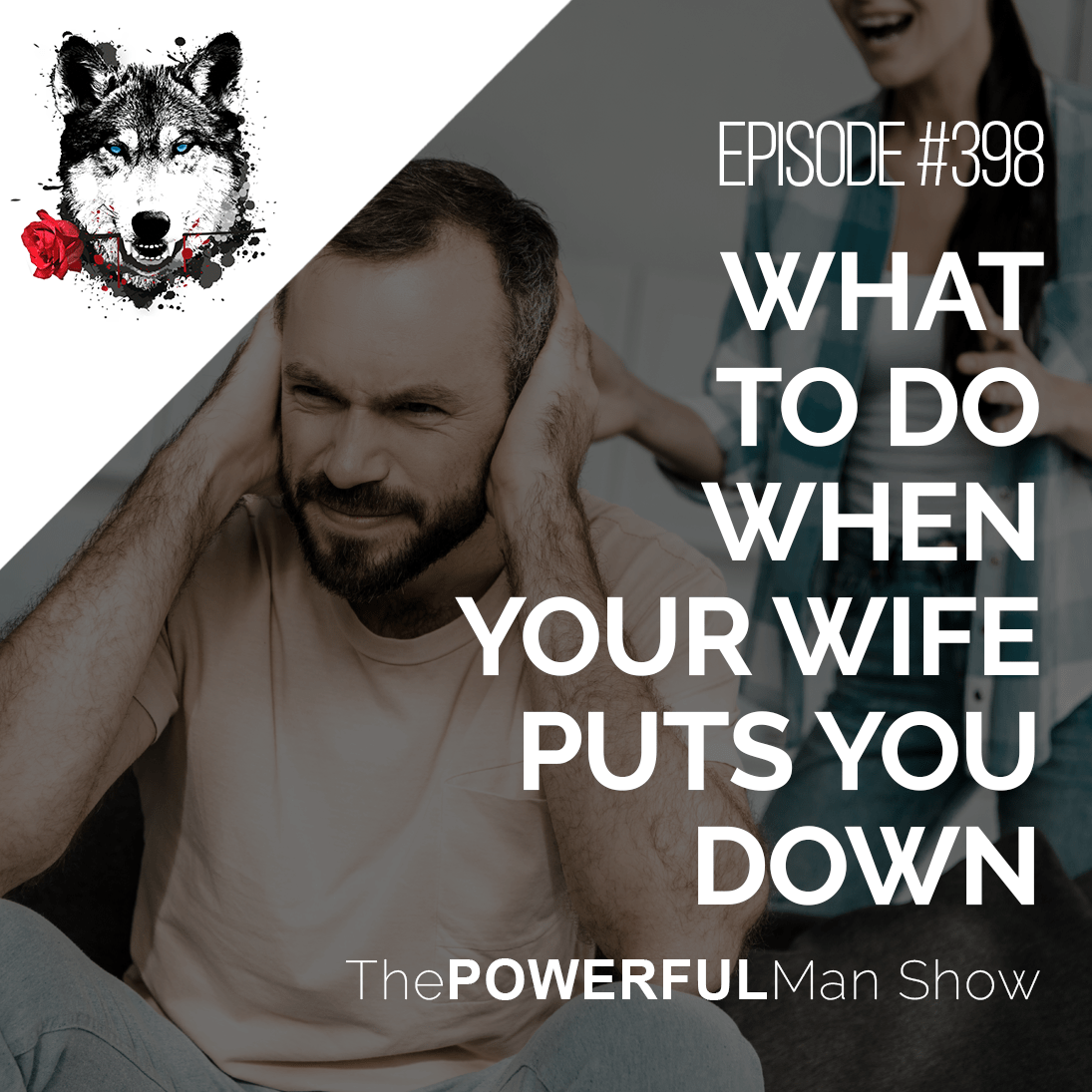What To Do When Your Wife Puts You Down