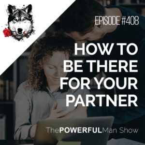 How To Be There For Your Partner