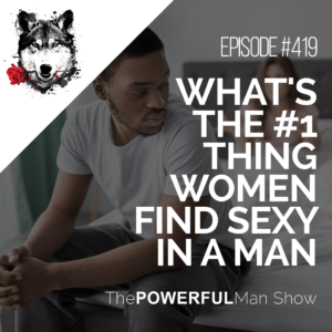 What's The #1 Thing Women Find Sexy In A Man
