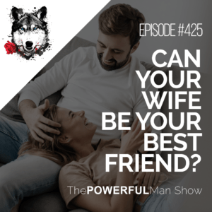 Can Your Wife Be Your Best Friend?