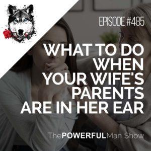 What To Do When Your Wife's Parents Are In Her Ear