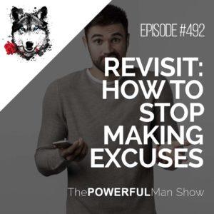 Revisit: How To Stop Making Excuses