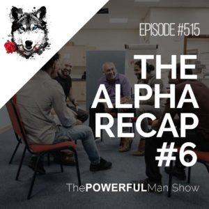 The Alpha Recap #6