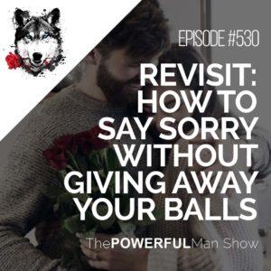 Revisit: How To Say Sorry Without Giving Away Your Balls