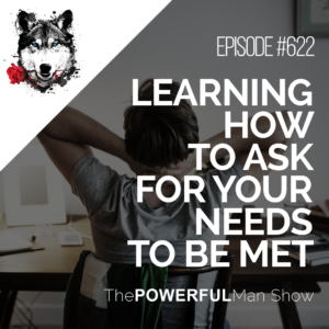 Learning How To Ask For Your Needs To Be Met