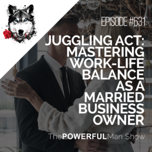 Mastering Work-Life Balance As A Married Business Owner