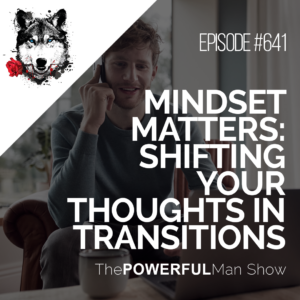 Mindset Matters: Shifting Your Thoughts In Transitions