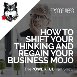 How To Shift Your Thinking And Regain Your Business Mojo