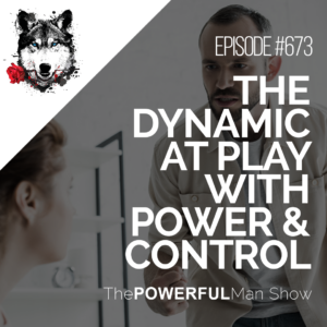 The Dynamic At Play With Power & Control