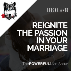 Reignite The Passion In Your Marriage
