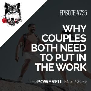 Why Couples Both Need To Put In The Work