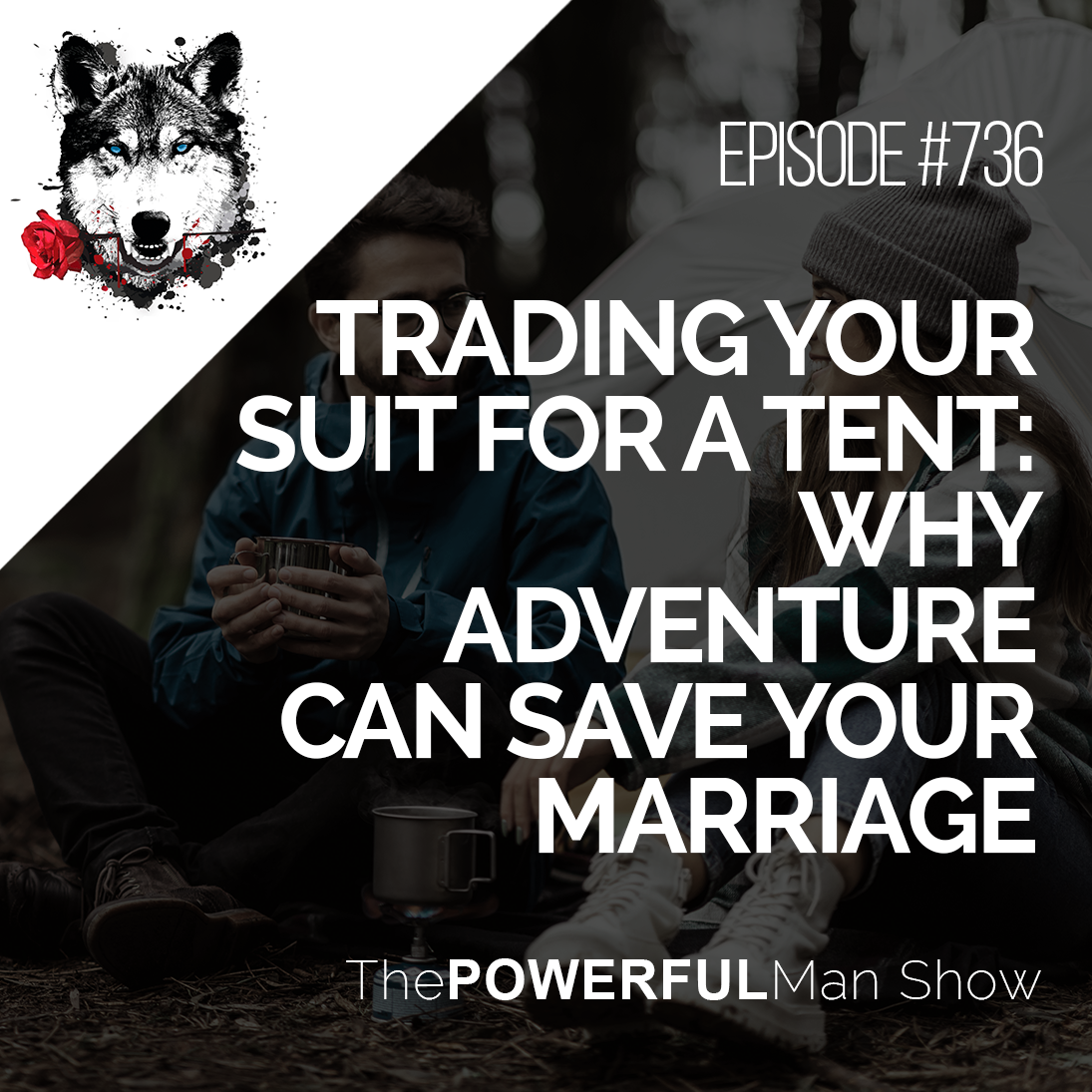Trading Your Suit for a Tent: Why Adventure Can Save Your Marriage