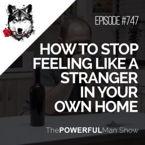 How To Stop Feeling Like A Stranger In Your Own Home