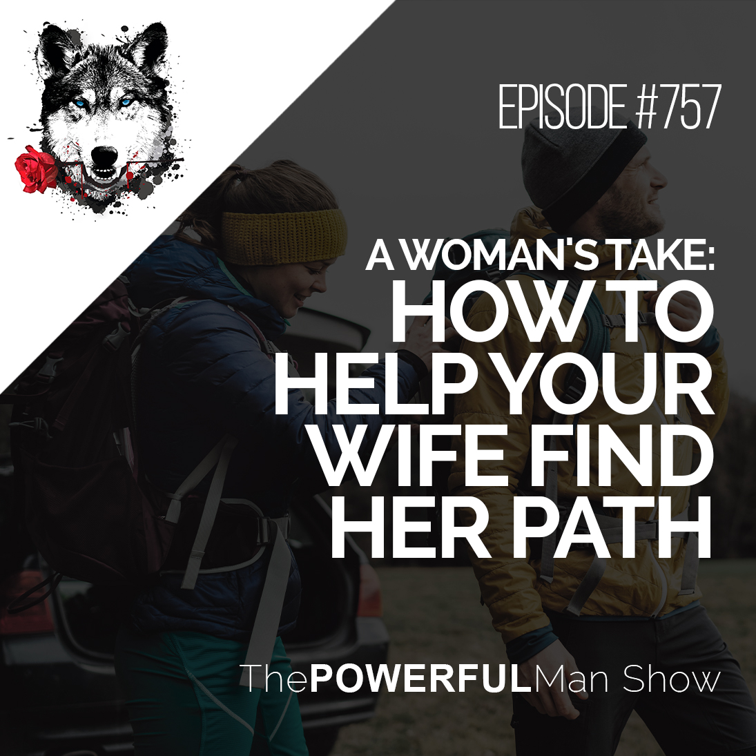 A Woman's Take: How To Help Your Wife Find Her Path