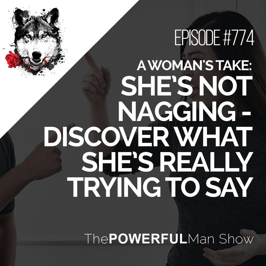 A Woman’s Take: She’s Not Nagging - Discover What She’s Really Trying To Say