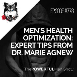 Men's Health Optimization: Expert Tips From Dr. Marie Agnew