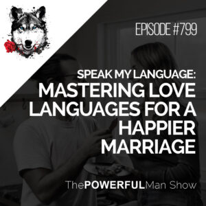 Speak My Language: Mastering Love Languages For a Happier Marriage