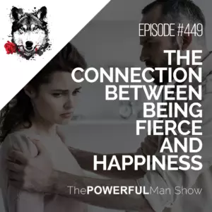 The Connection Between Being Fierce and Happiness