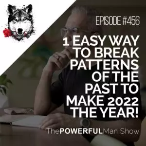 1 Easy Way to Break Patterns of the Past to Make 2022 The Year!
